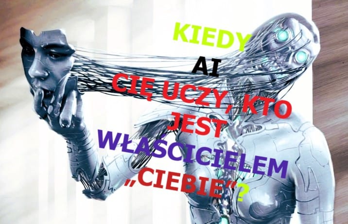 KIEDY AI CIĘ UCZY, KTO JEST WŁAŚCICIELEM „CIEBIE”?