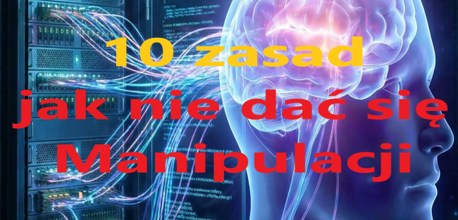 10 zasad jak nie dać się Manipulacji !!!