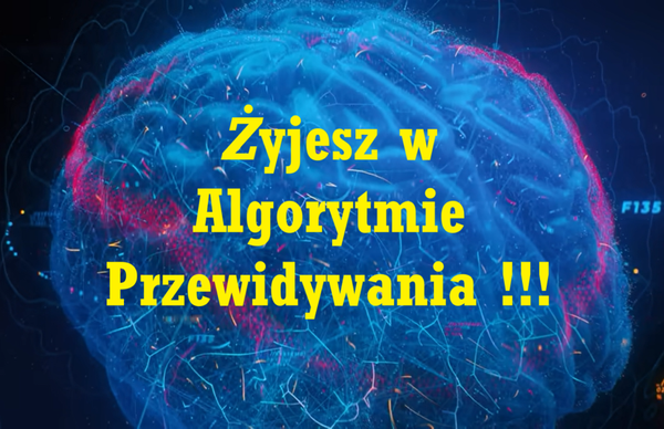 Żyjesz w Algorytmie Przewidywania !!!
