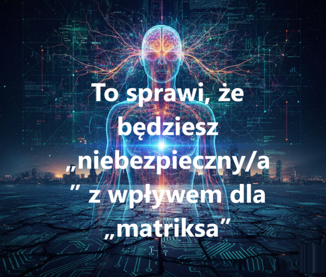 To sprawi, że będziesz „niebezpieczny/a” z wpływem dla „matriksa”