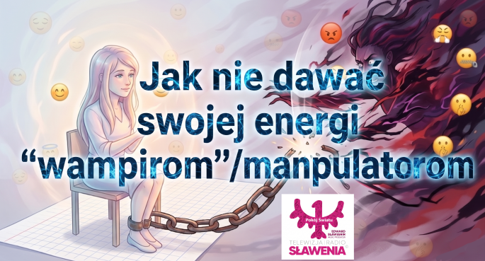 Jak nie dawać swojej energii "wampirom"/manipulatorom